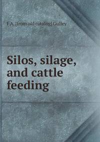 Silos, silage, and cattle feeding
