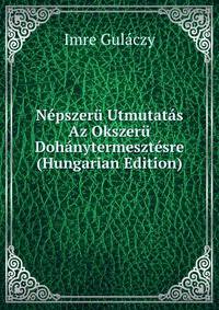 Nepszeru Utmutatas Az Okszeru Dohanytermesztesre (Hungarian Edition)