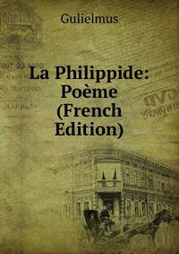 La Philippide: Poeme (French Edition)