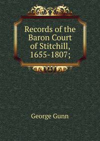 Records of the Baron Court of Stitchill, 1655-1807;