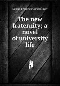 The new fraternity; a novel of university life