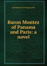 Baron Montez of Panama and Paris: a novel