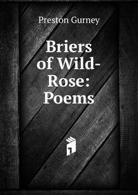 Briers of Wild-Rose: Poems
