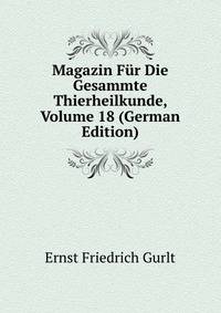 Magazin Fur Die Gesammte Thierheilkunde, Volume 18 (German Edition)