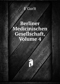 Berliner Medicinischen Gesellschaft, Volume 4