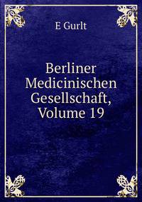 Berliner Medicinischen Gesellschaft, Volume 19