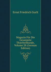 Magazin Fur Die Gesammte Thierheilkunde, Volume 28 (German Edition)