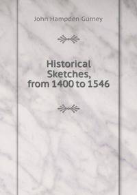 Historical Sketches, from 1400 to 1546