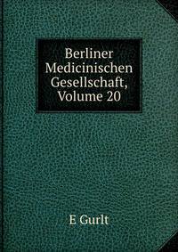 Berliner Medicinischen Gesellschaft, Volume 20