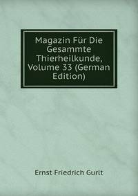 Magazin Fur Die Gesammte Thierheilkunde, Volume 33 (German Edition)