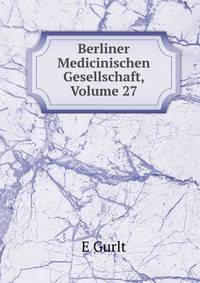 Berliner Medicinischen Gesellschaft, Volume 27