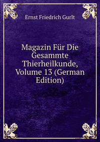 Magazin Fur Die Gesammte Thierheilkunde, Volume 13 (German Edition)