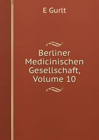 Berliner Medicinischen Gesellschaft, Volume 10
