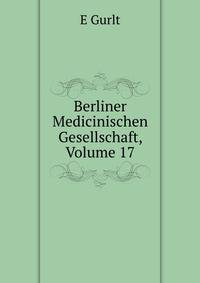 Berliner Medicinischen Gesellschaft, Volume 17