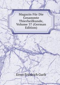 Magazin Fur Die Gesammte Thierheilkunde, Volume 37 (German Edition)