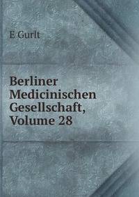 Berliner Medicinischen Gesellschaft, Volume 28