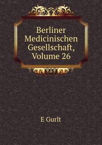 Berliner Medicinischen Gesellschaft, Volume 26