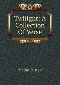 Twilight: A Collection Of Verse