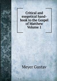 Critical and exegetical hand-book to the Gospel of Matthew Volume 1