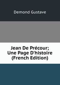 Jean De Pr?cour; Une Page D'histoire (French Edition)