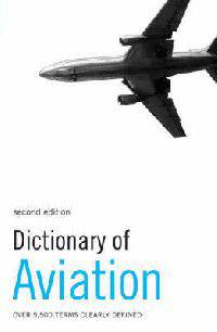 Dictionary of Aviation. Over 5,500 Terms Clearly Defined
