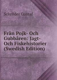 Fran Pojk- Och Gubbaren: Jagt- Och Fiskehistorier (Swedish Edition)