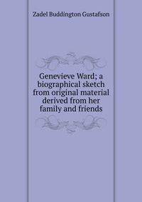 Genevieve Ward; a biographical sketch from original material derived from her family and friends