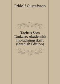 Tacitus Som Tankare: Akademisk Inbjudningsskrift (Swedish Edition)