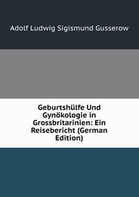 Geburtshulfe Und Gynokologie in Grossbritarinien: Ein Reisebericht (German Edition)
