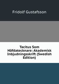 Tacitus Som Hafdatecknare: Akademisk Inbjudningsskrift (Swedish Edition)