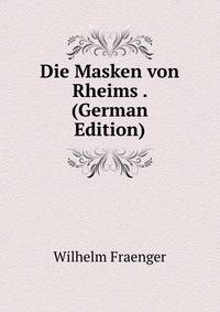 Die Masken von Rheims . (German Edition)
