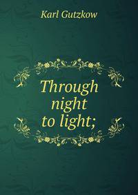 Through night to light;
