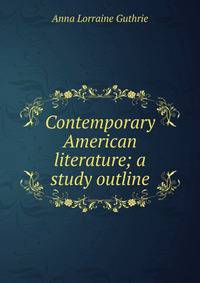 Contemporary American literature; a study outline