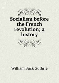 Socialism before the French revolution; a history