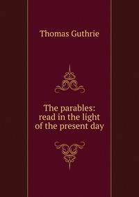 The parables: read in the light of the present day