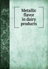 Metallic flavor in dairy products