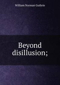 Beyond disillusion;