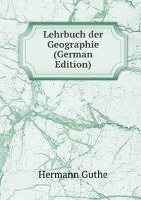 Lehrbuch der Geographie (German Edition)