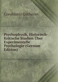 Psychophysik, Historisch-Kritische Studien Uber Experimentelle Psychologie (German Edition)
