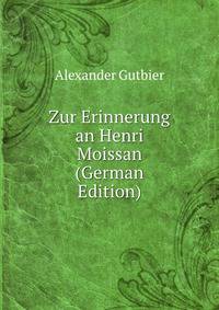 Zur Erinnerung an Henri Moissan (German Edition)