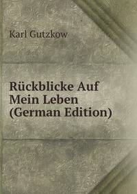 Ruckblicke Auf Mein Leben (German Edition)