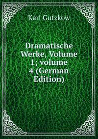 Dramatische Werke, Volume 1; volume 4 (German Edition)