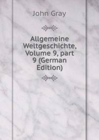 Allgemeine Weltgeschichte, Volume 9, part 9 (German Edition)