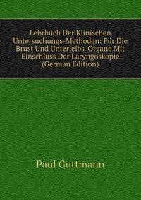 Lehrbuch Der Klinischen Untersuchungs-Methoden: Fur Die Brust Und Unterleibs-Organe Mit Einschluss Der Laryngoskopie (German Edition)