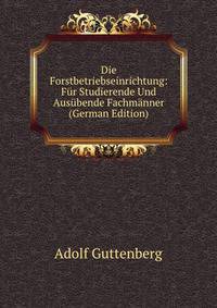 Die Forstbetriebseinrichtung: Fur Studierende Und Ausubende Fachmanner (German Edition)