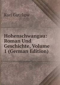 Hohenschwangau: Roman Und Geschichte, Volume 1 (German Edition)