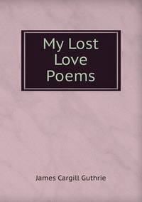 My Lost Love Poems.