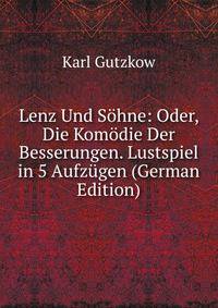 Lenz Und Sohne: Oder, Die Komodie Der Besserungen. Lustspiel in 5 Aufzugen (German Edition)
