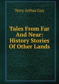Tales From Far And Near: History Stories Of Other Lands
