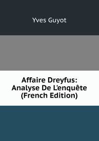 Affaire Dreyfus: Analyse De L'enqu?te (French Edition)